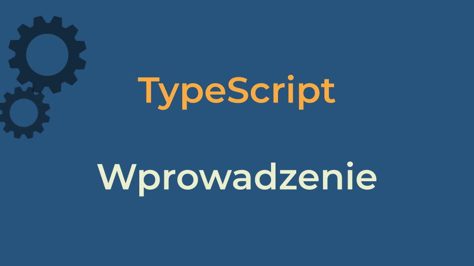 Wprowadzenie do TypeScript
